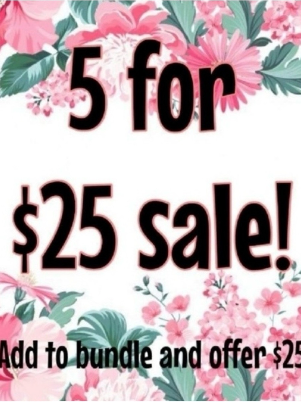 5-for $25 - bundle 5 items $20 and under and offer $25